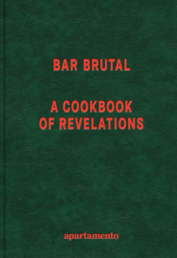 PRE-ORDER! Bar Brutal: A Cookbook of Revelations