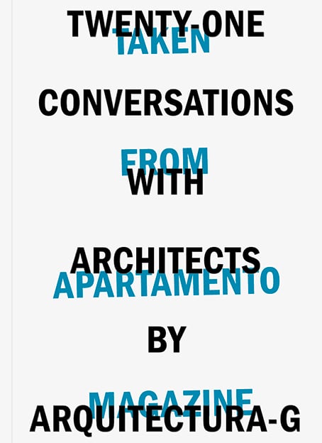 Twenty-One Conversations with Architects by Arquitectura-G